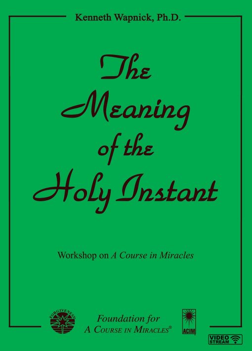 The Meaning of the Holy Instant [EHVIDEOSTR]