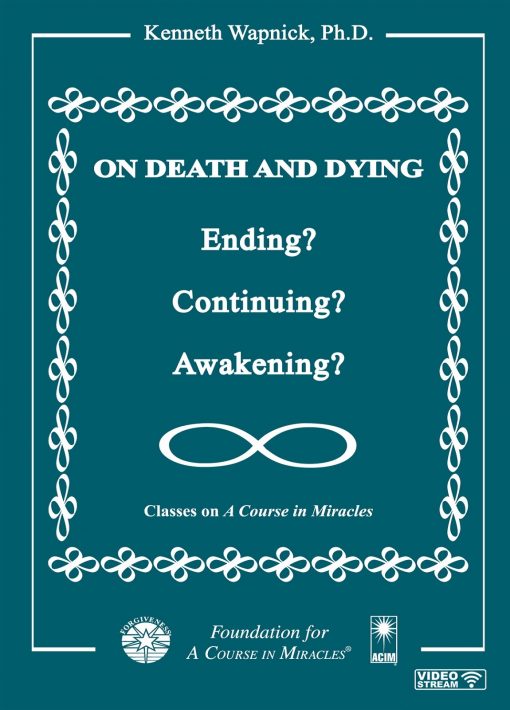 On Death and Dying: Ending, Continuing, or Awakening [EHVIDEOSTR]