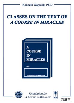 Classes on the Text of <i>A Course in Miracles</i> [EHVIDEOSTR]