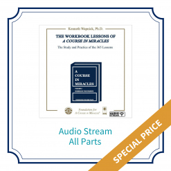 All Parts – The Workbook Lessons of <i>A Course in Miracles</i>: The Study and Practice of the 365 Lessons [AUDIOSTR]