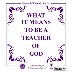 What It Means to Be a Teacher of God [AUDIOSTR]