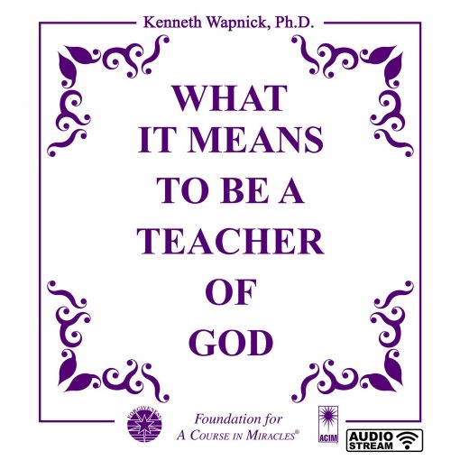What It Means to Be a Teacher of God [AUDIOSTR]
