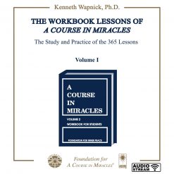 The Workbook Lessons of <i>A Course in Miracles</i>: The Study and Practice of the 365 Lessons [AUDIOSTR]