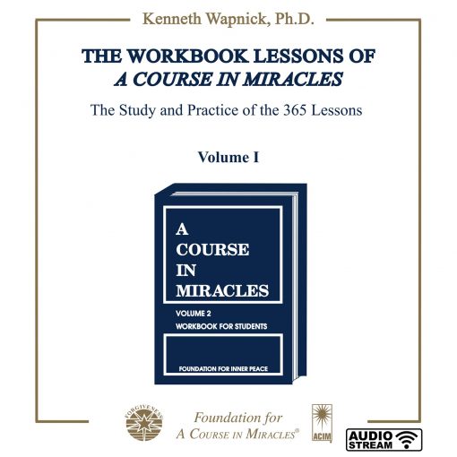 The Workbook Lessons of <i>A Course in Miracles</i>: The Study and Practice of the 365 Lessons [AUDIOSTR]