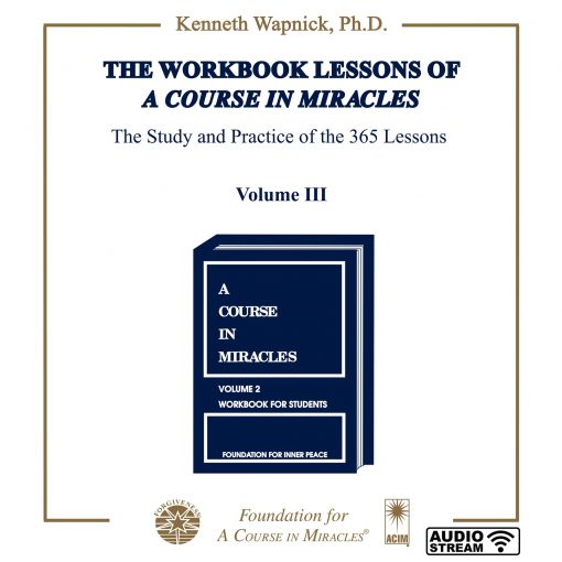 The Workbook Lessons of <i>A Course in Miracles</i>: The Study and Practice of the 365 Lessons [AUDIOSTR] - Image 11