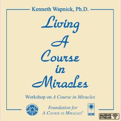 Living <i>A Course in Miracles</i> [AUDIOSTR]