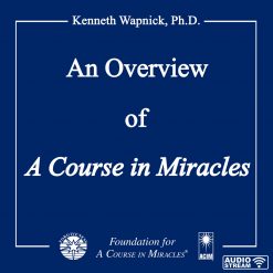 An Overview of <i>A Course in Miracles</i> [AUDIOSTR]