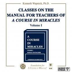 Classes on the Manual for Teachers of <i>A Course in Miracles</i> [AUDIOSTR]