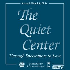 The Quiet Center: Through Specialness to Love [AUDIOSTR]