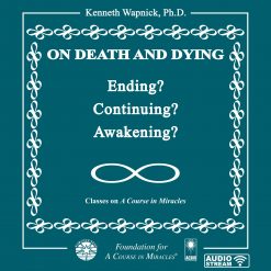 On Death and Dying: Ending, Continuing, or Awakening? [AUDIOSTR]