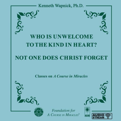 Who Is Unwelcome to the Kind in Heart? / Not One Does Christ Forget [AUDIOSTR]