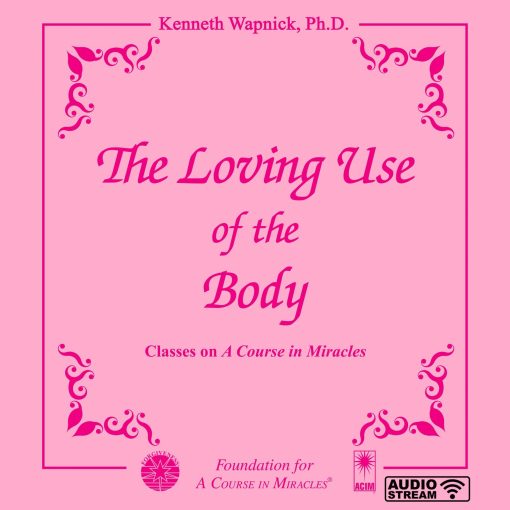 The Loving Use of the Body [AUDIOSTR]