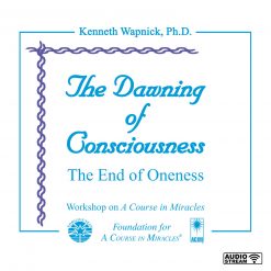 The Dawning of Consciousness: The End of Oneness [AUDIOSTR]