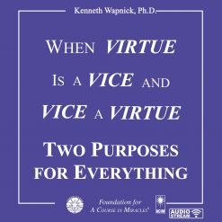 When Virtue Is a Vice and Vice a Virtue: Two Purposes For Everything [AUDIOSTR]