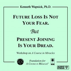 Future Loss Is Not Your Fear. But Present Joining Is Your Dread [AUDIOSTR]