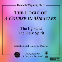 The Logic of <i>A Course in Miracles</i>: The Ego and The Holy Spirit [AUDIOSTR]
