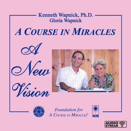<i>A Course in Miracles</i>: A New Vision [AUDIOSTR]