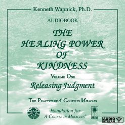 The Healing Power of Kindness-Vol. 1, Releasing Judgment [AUDIOBOOK]
