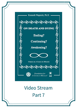 Part 07 – On Death and Dying: Ending, Continuing, or Awakening? [EHVIDEOSTR]