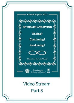 Part 08 – On Death and Dying: Ending, Continuing, or Awakening? [EHVIDEOSTR]