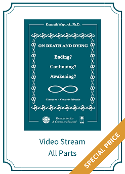 All Parts – On Death and Dying: Ending, Continuing, or Awakening? [EHVIDEOSTR]