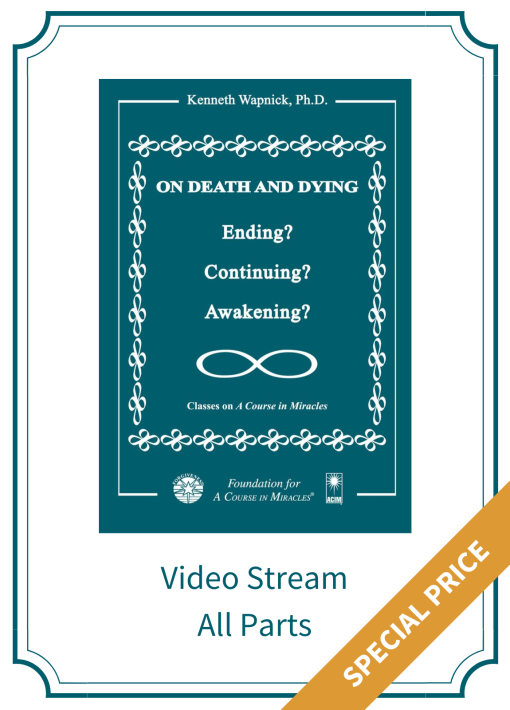 All Parts – On Death and Dying: Ending, Continuing, or Awakening? [EHVIDEOSTR]