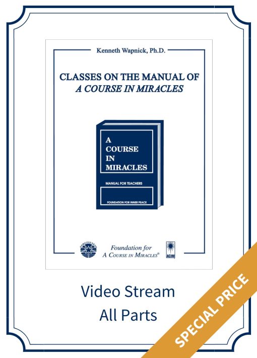 Classes on the Manual for Teachers of <i>A Course in Miracles</i> - All Parts [EHVIDEOSTR]