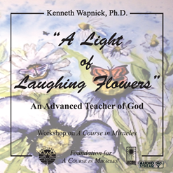 “A Light of Laughing Flowers”: An Advanced Teacher of God [AUDIOSTR]