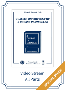 Classes on the Text of <i>A Course in Miracles</i> - All Parts [EHVIDEOSTR]