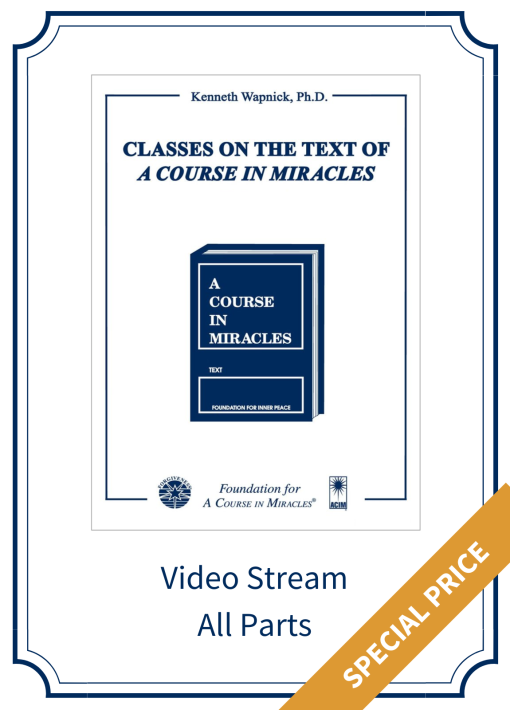 Classes on the Text of <i>A Course in Miracles</i> - All Parts [EHVIDEOSTR]